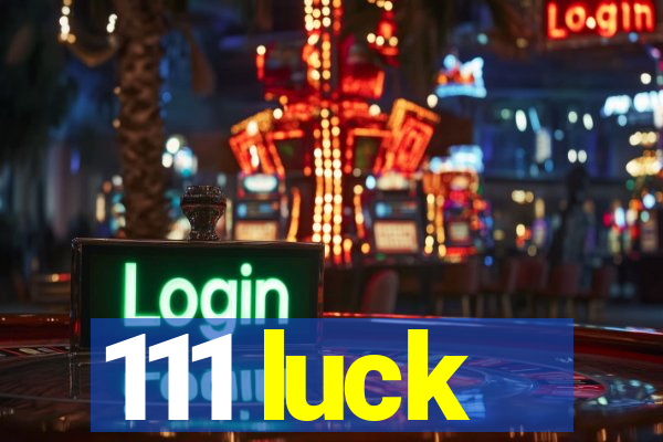 111 luck